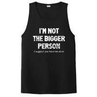 IM Not The Bigger Person I Suggest You Leave Me Alone Funny PosiCharge Competitor Tank