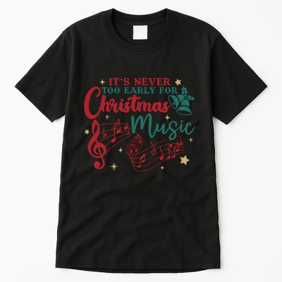 Its Never Too Early For Christmas Music Musical Tall T-Shirt