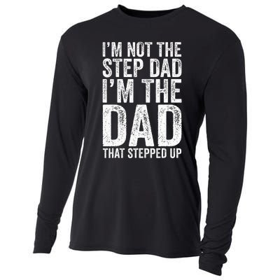 IM Not The Step Dad IM The Dad That Stepped Up Cooling Performance Long Sleeve Crew