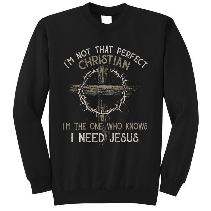 IM Not That Perfect Christian M The One That Knows Sweatshirt