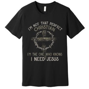 IM Not That Perfect Christian M The One That Knows Premium T-Shirt