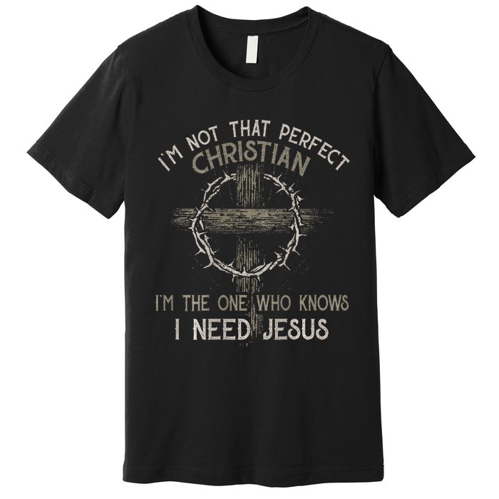 IM Not That Perfect Christian M The One That Knows Premium T-Shirt