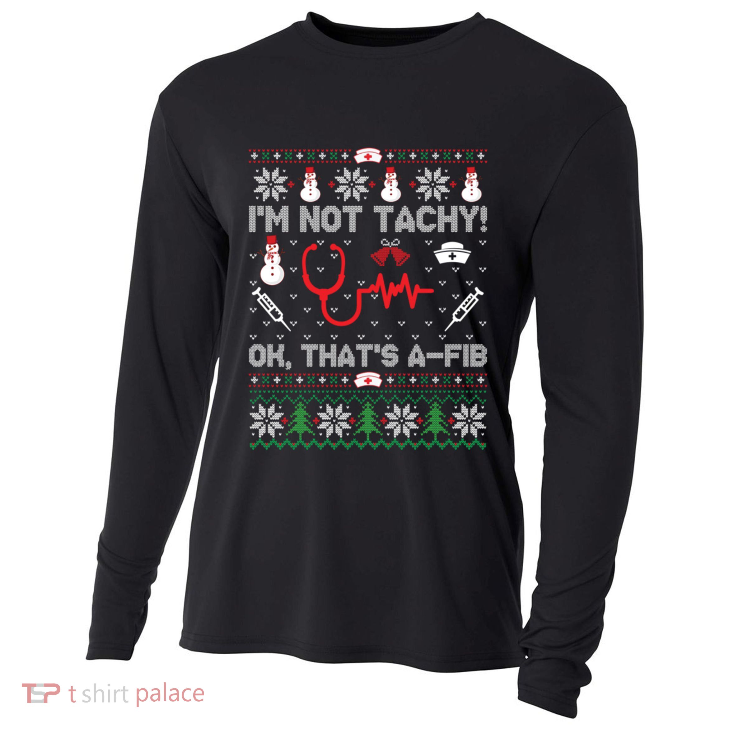 IM Not Tachy Funny Nurse Ugly Christmas Sweaters Gift Cooling Performance Long Sleeve Crew