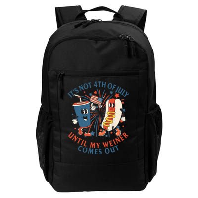 ItS Not The 4th Of July Until My Weiner Comes Out Hot Dog Daily Commute Backpack