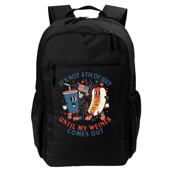 ItS Not The 4th Of July Until My Weiner Comes Out Hot Dog Daily Commute Backpack