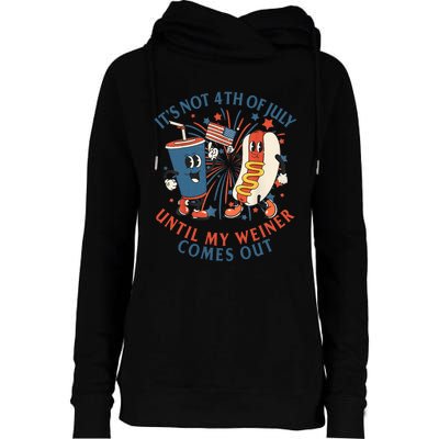 ItS Not The 4th Of July Until My Weiner Comes Out Hot Dog Womens Funnel Neck Pullover Hood