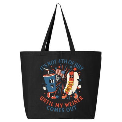 ItS Not The 4th Of July Until My Weiner Comes Out Hot Dog 25L Jumbo Tote