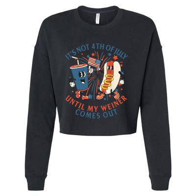 ItS Not The 4th Of July Until My Weiner Comes Out Hot Dog Cropped Pullover Crew