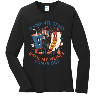 ItS Not The 4th Of July Until My Weiner Comes Out Hot Dog Ladies Long Sleeve Shirt