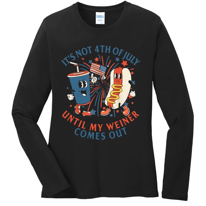 ItS Not The 4th Of July Until My Weiner Comes Out Hot Dog Ladies Long Sleeve Shirt