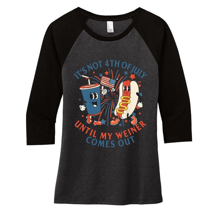 ItS Not The 4th Of July Until My Weiner Comes Out Hot Dog Women's Tri-Blend 3/4-Sleeve Raglan Shirt