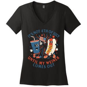 ItS Not The 4th Of July Until My Weiner Comes Out Hot Dog Women's V-Neck T-Shirt