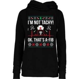 Im Not Tachy! Ok Thats Afib Nurse Ugly Xmas Vneck Womens Funnel Neck Pullover Hood