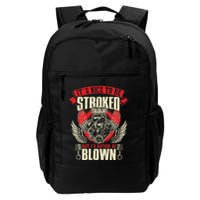ItS Nice To Be Stroked But ID Rather Be Blown Engine Lover Daily Commute Backpack