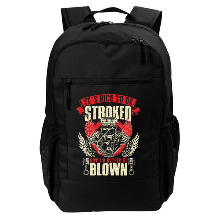 ItS Nice To Be Stroked But ID Rather Be Blown Engine Lover Daily Commute Backpack