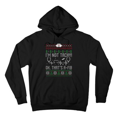 Im Not Tachy Nursing Scrubs Funny Nurse Ugly Christmas Hoodie