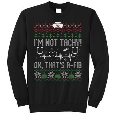 Im Not Tachy Nursing Scrubs Funny Nurse Ugly Christmas Sweatshirt