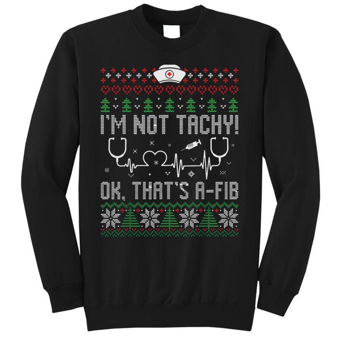 Im Not Tachy Nursing Scrubs Funny Nurse Ugly Christmas Sweatshirt