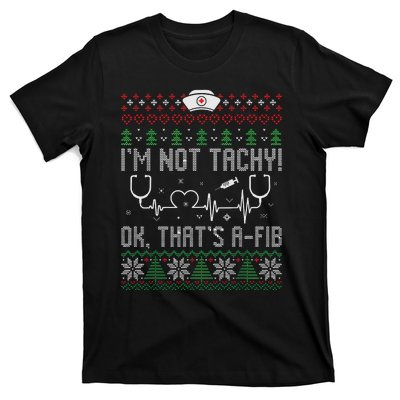 Im Not Tachy Nursing Scrubs Funny Nurse Ugly Christmas T-Shirt