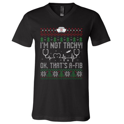 Im Not Tachy Nursing Scrubs Funny Nurse Ugly Christmas V-Neck T-Shirt