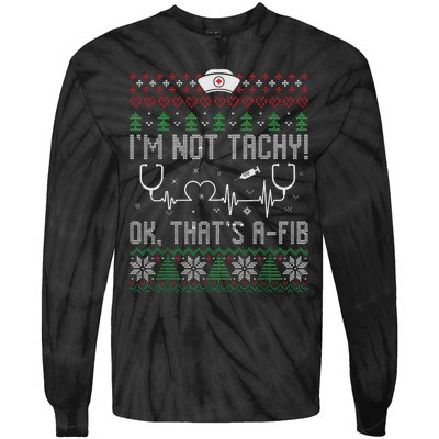 Im Not Tachy Nursing Scrubs Funny Nurse Ugly Christmas Tie-Dye Long Sleeve Shirt