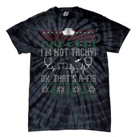 Im Not Tachy Nursing Scrubs Funny Nurse Ugly Christmas Tie-Dye T-Shirt