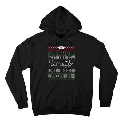 Im Not Tachy Nursing Scrubs Funny Nurse Ugly Christmas Tall Hoodie