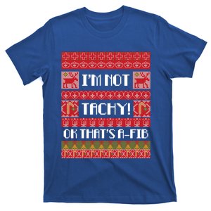 IM Not Tachy Nurse Ugly Christmas Sweater Rn Nursing Xmas Meaningful Gift T-Shirt