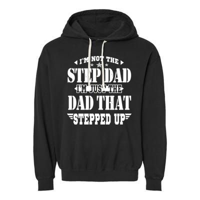 I'm Not The Step Dad I'm Just The Dad That Stepped Up Garment-Dyed Fleece Hoodie