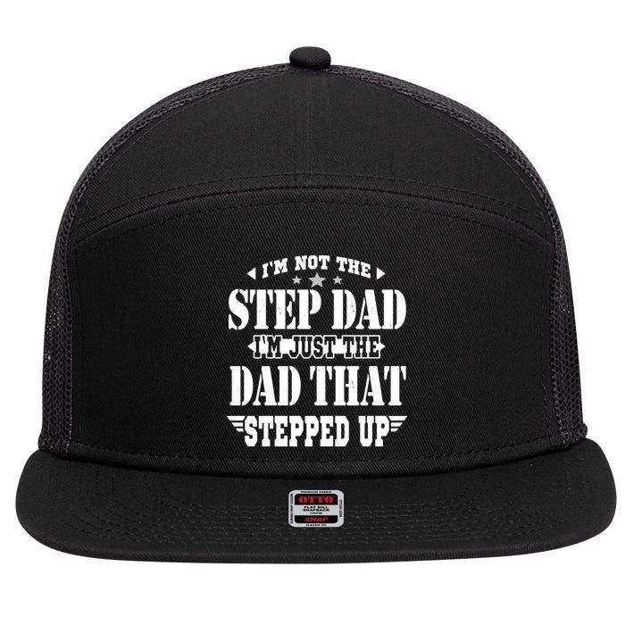 I'm Not The Step Dad I'm Just The Dad That Stepped Up 7 Panel Mesh Trucker Snapback Hat