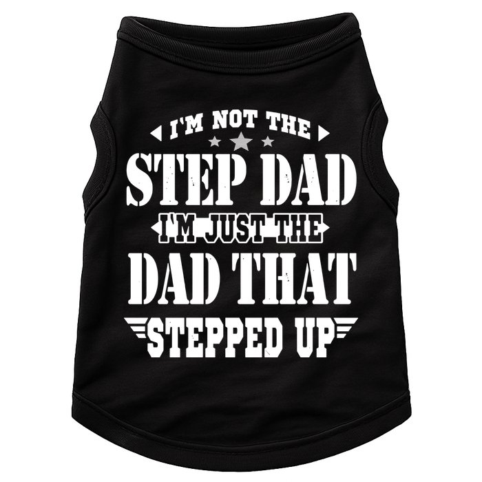 I'm Not The Step Dad I'm Just The Dad That Stepped Up Doggie Tank