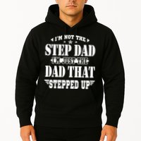 I'm Not The Step Dad I'm Just The Dad That Stepped Up Hoodie