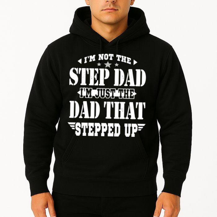 I'm Not The Step Dad I'm Just The Dad That Stepped Up Hoodie