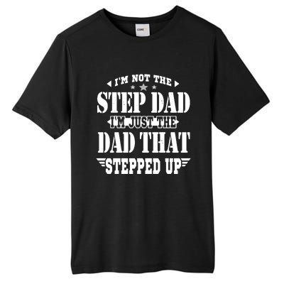 I'm Not The Step Dad I'm Just The Dad That Stepped Up Tall Fusion ChromaSoft Performance T-Shirt