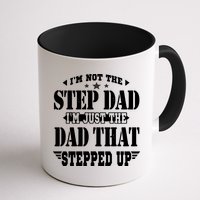 I'm Not The Step Dad I'm Just The Dad That Stepped Up Mug