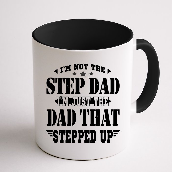 I'm Not The Step Dad I'm Just The Dad That Stepped Up Mug