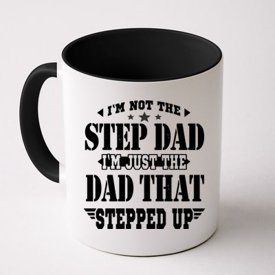 I'm Not The Step Dad I'm Just The Dad That Stepped Up Mug