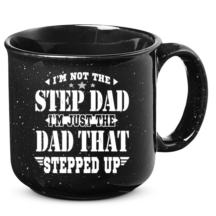 I'm Not The Step Dad I'm Just The Dad That Stepped Up 15oz Campfire Ceramic Mug