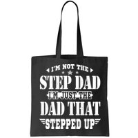 I'm Not The Step Dad I'm Just The Dad That Stepped Up Bag