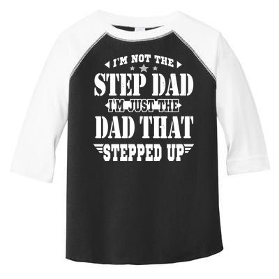 I'm Not The Step Dad I'm Just The Dad That Stepped Up Toddler Fine Jersey T-Shirt