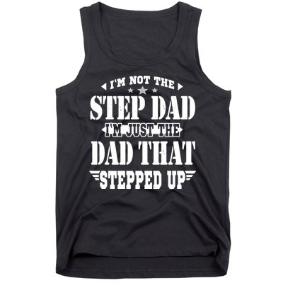I'm Not The Step Dad I'm Just The Dad That Stepped Up Tank Top