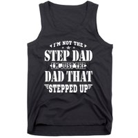 I'm Not The Step Dad I'm Just The Dad That Stepped Up Tank Top