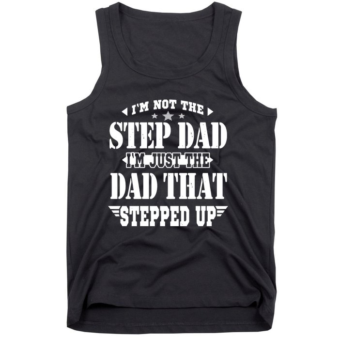 I'm Not The Step Dad I'm Just The Dad That Stepped Up Tank Top