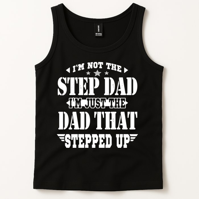 I'm Not The Step Dad I'm Just The Dad That Stepped Up Tank Top
