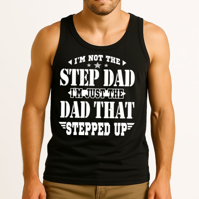 I'm Not The Step Dad I'm Just The Dad That Stepped Up Tank Top