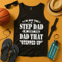 I'm Not The Step Dad I'm Just The Dad That Stepped Up Tank Top