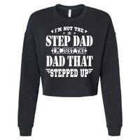 I'm Not The Step Dad I'm Just The Dad That Stepped Up Cropped Pullover Crew