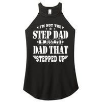 I'm Not The Step Dad I'm Just The Dad That Stepped Up Women's Perfect Tri Rocker Tank