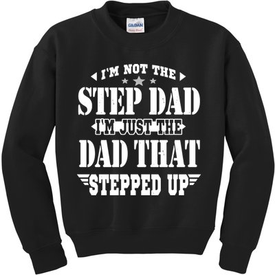 I'm Not The Step Dad I'm Just The Dad That Stepped Up Kids Sweatshirt