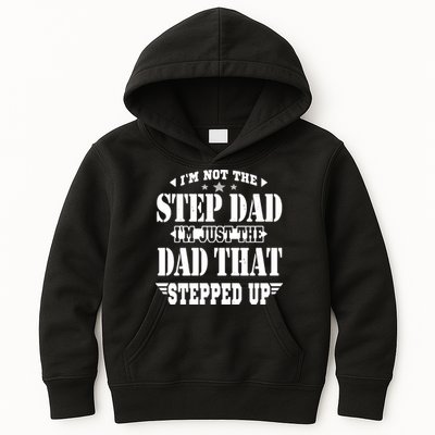 I'm Not The Step Dad I'm Just The Dad That Stepped Up Kids Hoodie